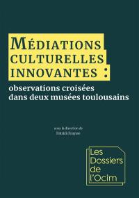 Médiations culturelles innovantes : observations croisées dans deux musées toulousains