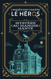 Le livre dont vous êtes le héros : Enquête au manoir hanté