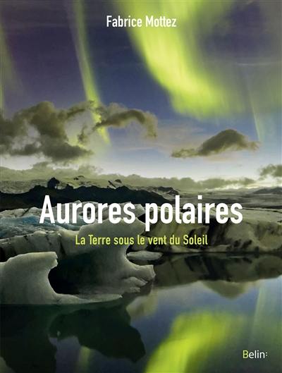 Aurores polaires : la Terre sous le vent du Soleil