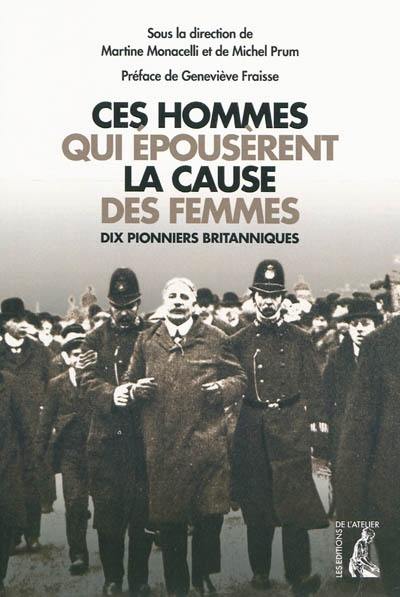 Ces hommes qui épousèrent la cause des femmes : dix pionniers britanniques