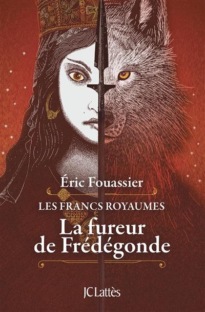 Les francs royaumes. Vol. 2. La fureur de Frédégonde