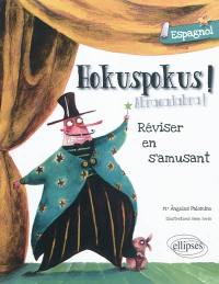 Hokuspokus ! : espagnol, réviser en s'amusant : A1-A2