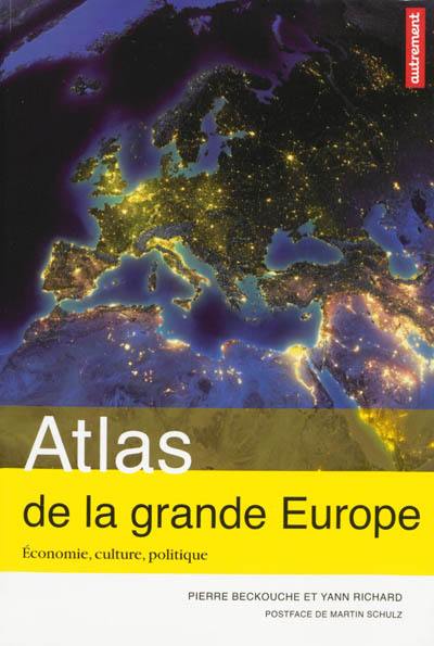 Atlas de la grande Europe : économie, culture, politique