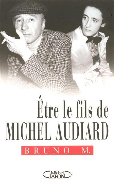 Etre le fils de Michel Audiard