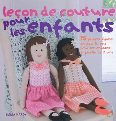 Leçon de couture pour les enfants : 35 projets rigolos en pas à pas pour les enfants à partir de 3 ans