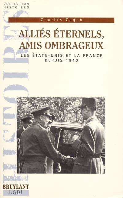 Alliés éternels, amis ombrageux : les Etats-Unis et la France depuis 1940