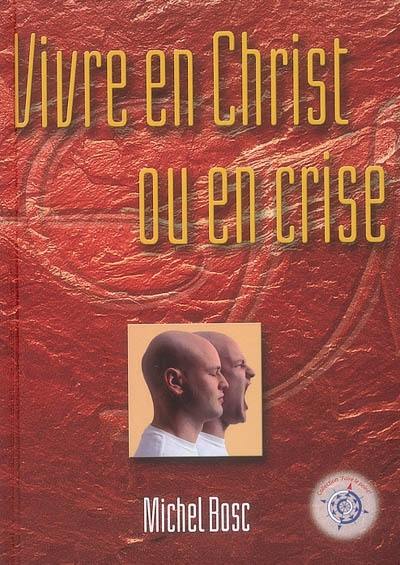 Vivre en Christ ou en crise