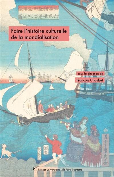 Faire l'histoire culturelle de la mondialisation