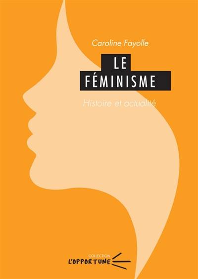 Le féminisme : histoire et actualité