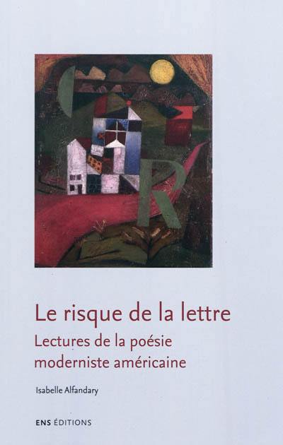 Le risque de la lettre : lectures de la poésie moderniste américaine