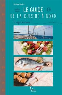 Le guide de la cuisine à bord : et vogue la cambuse !