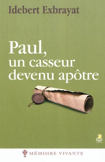 Paul, un casseur devenu apôtre