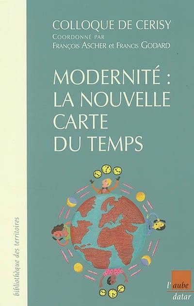 Modernité : la nouvelle carte du temps : colloque de Cerisy