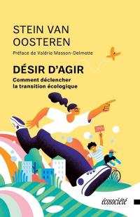 Désir d'agir : Comment déclencher la transition écologique Désir d'agir : Comment déclencher la transition écologique