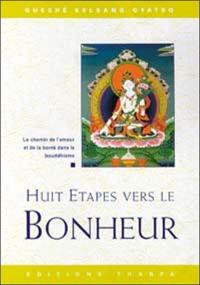 Huit étapes vers le bonheur : le chemin de l'amour et de la bonté dans le bouddhisme