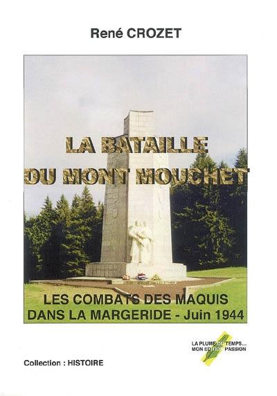 La bataille du Mont Mouchet : les combats des maquis dans la Margeride, juin 1944