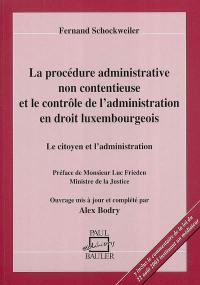 La procédure administrative non contentieuse et le contrôle de l'administration en droit luxembourgeois : le citoyen et l'administration