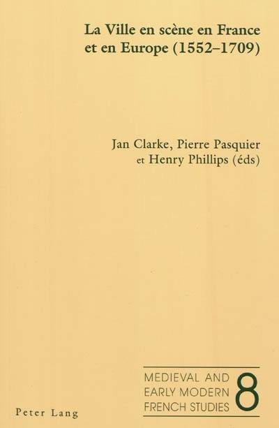 La ville en scène en France et en Europe (1552-1709)