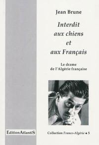 Interdit aux chiens et aux Français : le drame de l'Algérie française