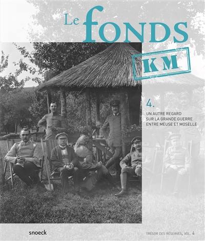 Le fonds KM : un autre regard sur la Grande Guerre entre Meuse et Moselle