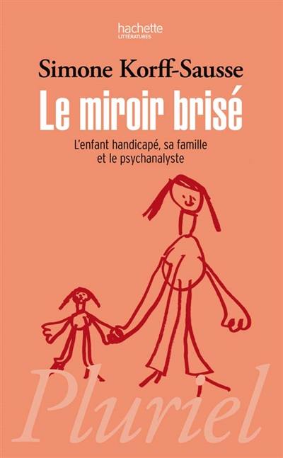 Le miroir brisé : l'enfant handicapé, sa famille et le psychanalyste