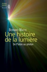 Une histoire de la lumière : de Platon au photon