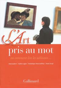 L'art pris au mot ou Comment lire les tableaux...