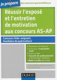 Réussir l'exposé et l'entretien de motivation aux concours AS-AP : concours aide-soignant, auxiliaire de puériculture