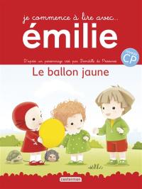 Je commence à lire avec Emilie. Vol. 1. Le ballon jaune