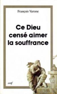 Ce Dieu censé aimer la souffrance