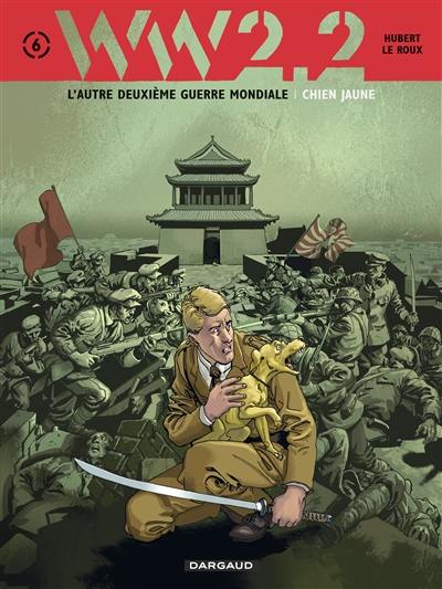 WW.2.2 : l'autre deuxième guerre mondiale. Vol. 6. Chien jaune