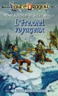 Les rencontres. Vol. 2. L'éternel voyageur