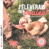 J'élèverais bien des poules !