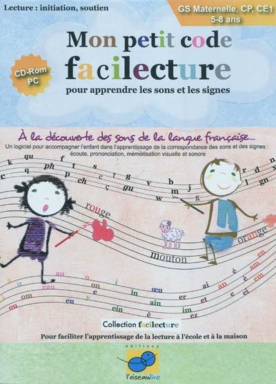 Mon petit code facilecture : pour apprendre les sons et les signes, : lecture initiation, soutien, GS maternelle, CP, CE1, 5-8 ans