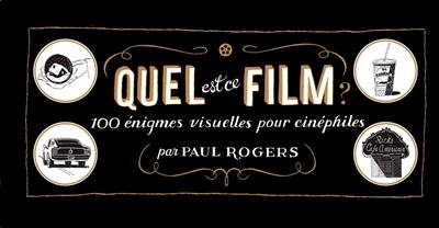 Quel est ce film ? : 100 rébus illustrés pour cinéphiles