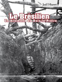 Le Brésilien : un Allemand au Bois-le-Prêtre