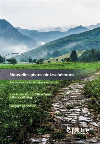 Nouvelles pistes nietzschéennes : tendances actuelles de la jeune recherche