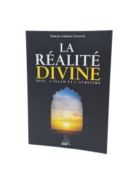 La réalité divine : Dieu, l'islam et l'athéisme