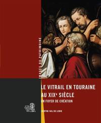 Le vitrail en Touraine au XIXe siècle : un foyer de création