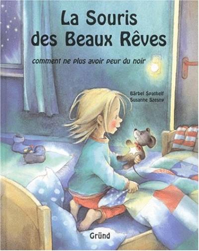 La souris des beaux rêves : comment ne plus avoir peur du noir