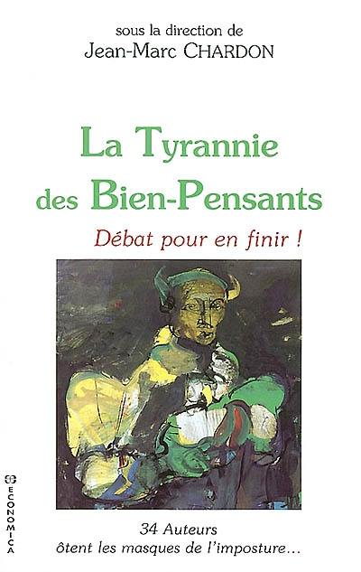 La tyrannie des bien-pensants : débat pour en finir !