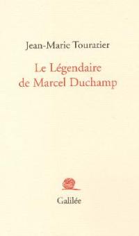 Le légendaire de Marcel Duchamp