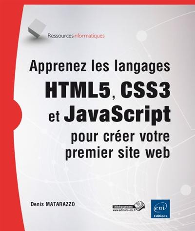 Apprenez les langages HTML5, CSS3 et JavaScript pour créer votre premier site web