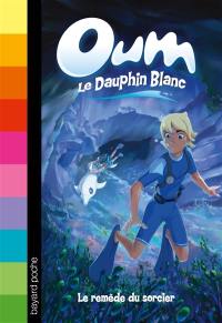 Oum le dauphin blanc. Vol. 3. Le remède du sorcier