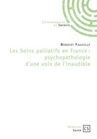 Les soins palliatifs en France : psychopathologie d'une voix de l'inaudible