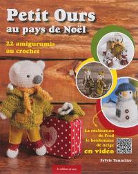 Petit ours au pays de Noël : 22 amigurumis au crochet