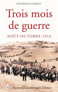 Trois mois de guerre : 7 août-5 novembre 1914