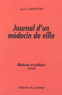 Journal d'un médecin de ville : médecine et politique : 1950-2005