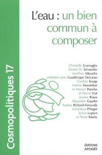 Cosmopolitiques, n° 17. L'eau : un bien commun à composer