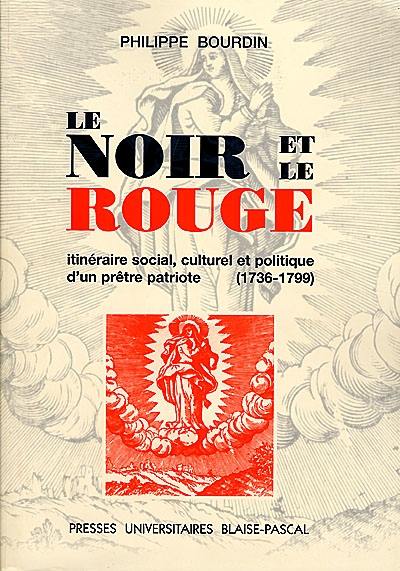 Le noir et le rouge : itinéraire social, culturel et politique d'un prêtre patriote (1736-1799)